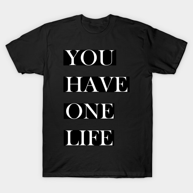You have one life T-Shirt by satyam012
